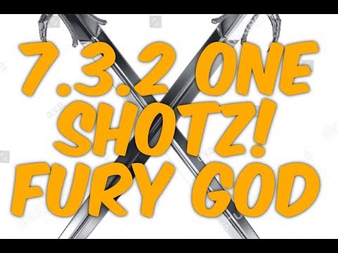 7.3.2  Real ONE SHOTZ by a Fury Warrior! MadMax Fury GOD!