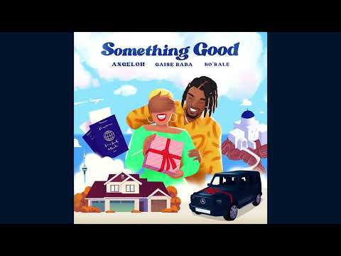 Angeloh  "Something Good" ft Gaise Baba & Ko'rale (Official Audio)