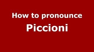 How to pronounce Piccioni