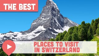Best Places to Visit in Switzerland