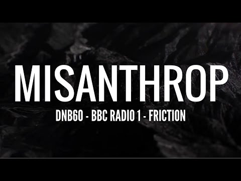 Misanthrop - DNB60 (BBC Radio 1 - Friction)