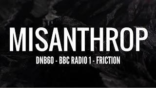 Misanthrop - DNB60 (BBC Radio 1 - Friction)
