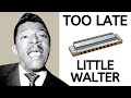 Too Late by Little Walter | Blues Harmonica Lesson