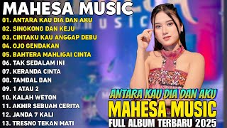 Download lagu ANTARA KAU DIA DAN AKU - MAHESA MUSIC PALING POPULER TERBARU VIRAL 2025 mp3
