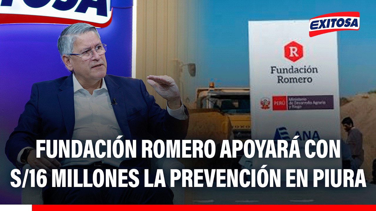 🔴🔵 Fundación Romero destinará S/16 millones para prevenir riesgos por El Niño