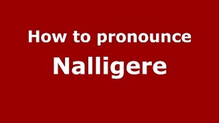 How to pronounce Nalligere