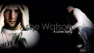 Ashe Watson - A Love Song