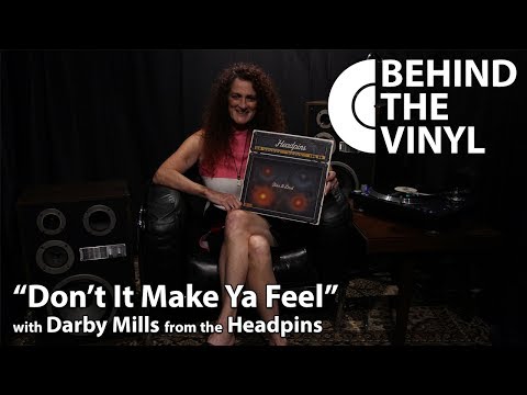 Behind The Vinyl: "Don't It Make Ya Feel" with Darby Mills from the Headpins