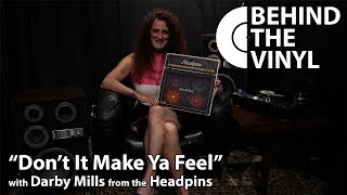 Behind The Vinyl: &quot;Don&#39;t It Make Ya Feel&quot; with Darby Mills from the Headpins
