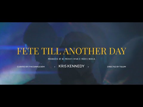 Kris Kennedy x DJ Private Ryan & Travis World - Fete Till Another Day (Official Music Video)