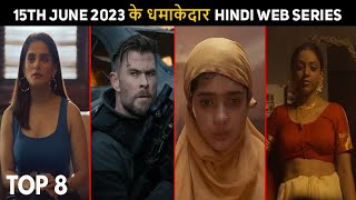 Top 8 Upcoming Hindi Web Series 15th June 2023 Must Watch