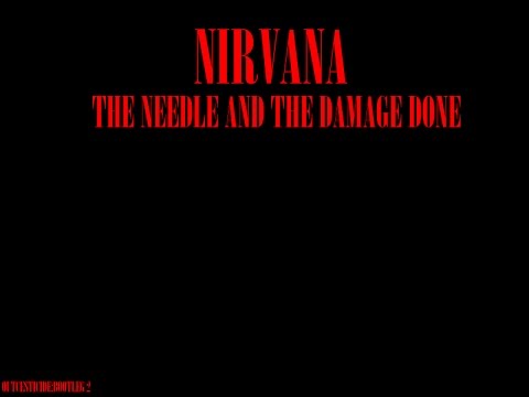 Nirvana:Outcesticide II:The Needle & the Damage Done