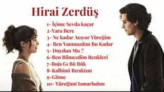 Hirai Zerdüş En Sevilen 10 Şarkısı.                               İçime Sevda kaçar,Yara Bere, Gitme
