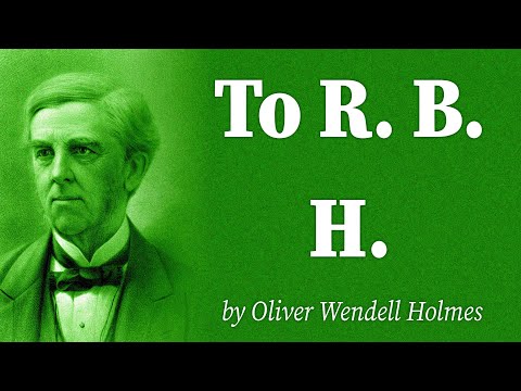 To R. B. H. by Oliver Wendell Holmes