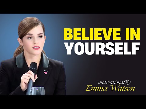 Believe in Yourself – Powerful Motivational Speech by Emma Watson