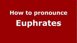 How to pronounce Euphrates
