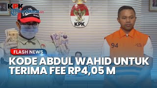 Disebut Jatah Preman dan Pakai Kode '7 Batang' Abdul Wahid Terima Fee Total Rp4,05 Miliar