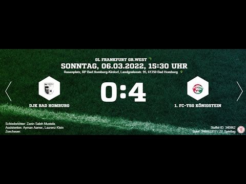DJK Bad Homburg - 1.FC-TSG Königstein : Highlights 22.Spieltag | GL Frankfurt Gr.West 2021/22