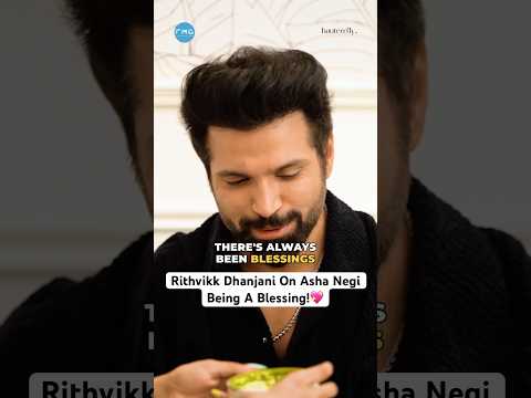 Rithvikk Dhanjani On Asha Negi Being A Blessing | Hauterrfly #shorts