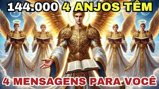 144.000 ESCOLHIDOS, OS 4 ANJOS CHEGARAM COM 4 MENSAGENS PODEROSAS!