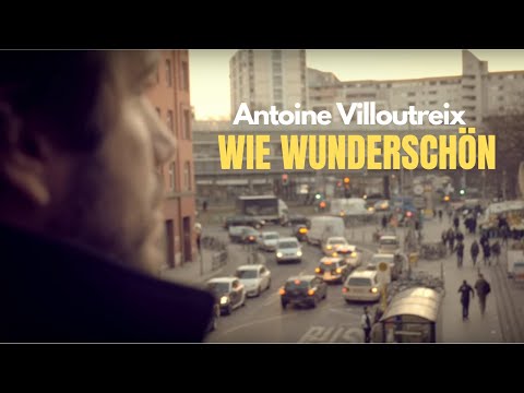 Antoine Villoutreix - Wie wunderschön