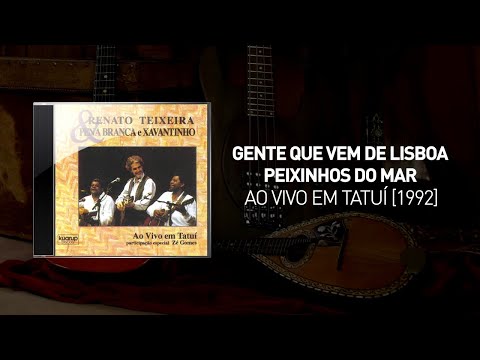 Gente Que Vem De Lisboa / Peixinhos do Mar - Ao Vivo em Tatuí [1992] - Renato Teixeira
