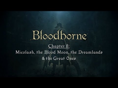 The Paleblood Hunt: Chapter 8 - Micolash, the Blood Moon, the Dreamlands, & the Great Ones