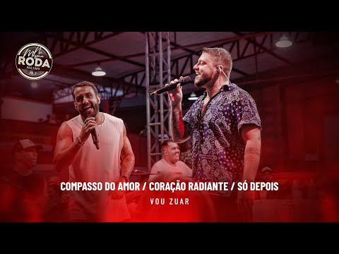 Na Mesma Roda 2 - Vou Zuar - Compasso do Amor / Coração Radiante / Só Depois  (Ao Vivo)