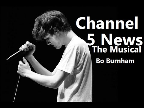 Channel 5 News: The Musical w/ Lyrics - Bo Burnham - what