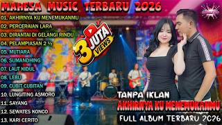 Download lagu FULL ALBUM MAHESA MUSIC TERBARU 2026 - AKHIRNYA KU MENEMUKANMU (Tanpa Iklan) mp3