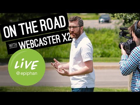 On the Road with Webcaster X2