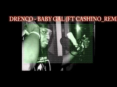 DRENCO - BABY GAL FT. CASHINO NDT _REMIXed by  Charli Zee @cashinondt