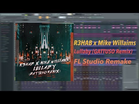 R3HAB x Mike Williams - Lullaby (GATTUSO Remix) Remake + FREE FLP