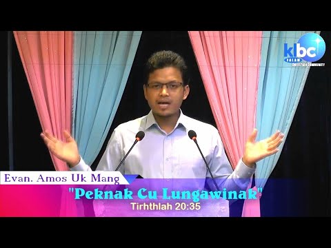 Peknak cu Lungawinak (Tirh 20:35) | Amos Uk Mang