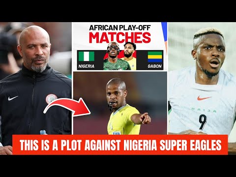 NIGERIA🇳🇬VS 🇬🇦GABON PLAY-OFF! SUPER EAGLES & NFF MUST REJECT SOUTH AFRICAN REFEREE!