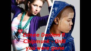 Esmee Denters ft. Chipmunk - Until you were gone