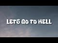 TAI VERDES - LETS GO TO HELL ( LYRICS )