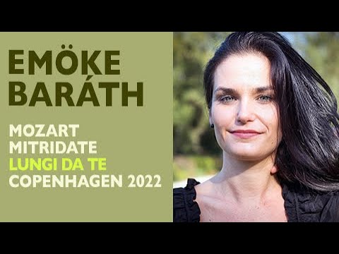Emoke Barath - Mozart: MITRIDATE, Lungi da te, Copenhagen 2022