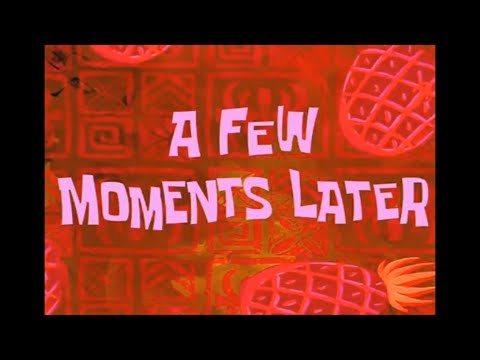 SpongeBob a few moments later!