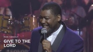 Ron Kenoly - Give to the Lord (Live)