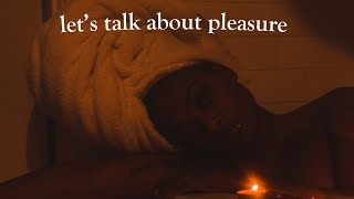 let&#39;s talk about pleasure