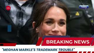 &quot;Meghan Markle Faces Scrutiny Over Trademark Mistakes – What Went Wrong?&quot;