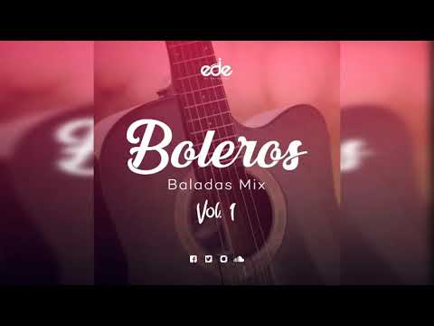 Boleros Baladas Mix Vol.1 By Ede Dj El Salvador