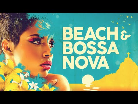 Beach & Bossa Nova Music - 5 Hours