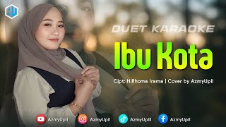 Download lagu IBU KOTA ( Rhoma Irama ) - KARAOKE DUET COWOK - AZMYUPIL mp3 Download lagu IBU KOTA ( Rhoma Irama ) - KARAOKE DUET COWOK - AZMYUPIL mp3