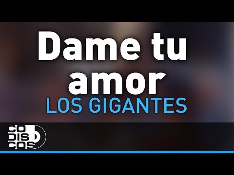 Dame Tu Amor, Los Gigantes Del Vallenato - Audio