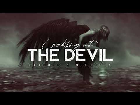 Looking At The Devil - Seibold x Neutopia (LYRICS)