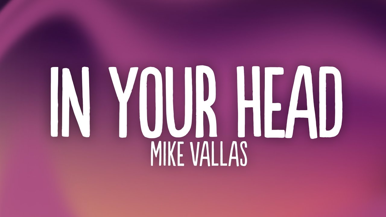 Mike Vallas - In Your Head (Lyrics) - Mike Vallas Lyrics