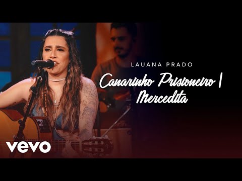 Lauana Prado - Canarinho Prisioneiro / Merceditas (Ao Vivo)