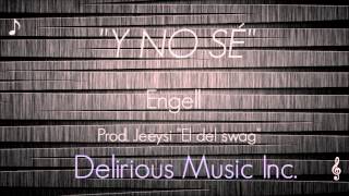 Y no se- Engell (Prod. Jeeysi-Delirious Music Inc.)